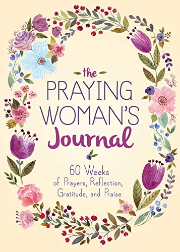 The Praying Woman's Journal: 60 Weeks of Prayers, Reflection, Gratitude, and Praise
The Praying Woman's Journal: 60 Weeks of Prayers, Reflection, Gratitude, and Praise