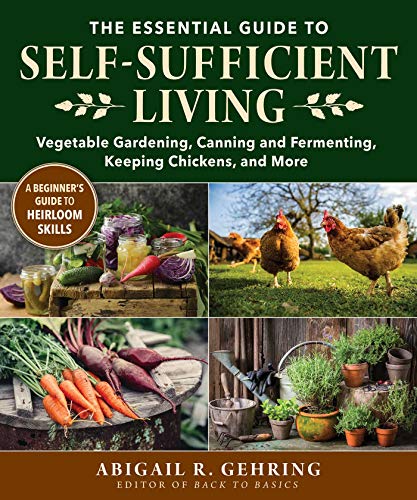 Essential Guide to Self-sufficient Living : Vegetable Gardening, Canning and Fermenting, Keeping Chickens, and More
Essential Guide to Self-sufficient Living : Vegetable Gardening, Canning and Fermenting, Keeping Chickens, and More