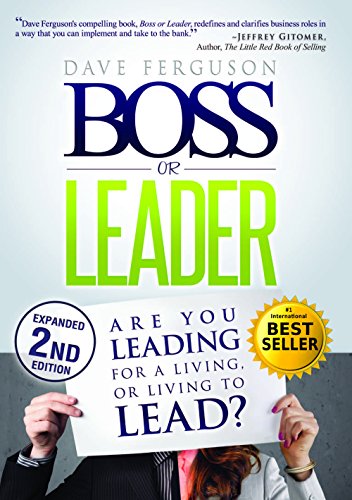 Boss or Leader: Are You Leading for a Living, or Living to Lead