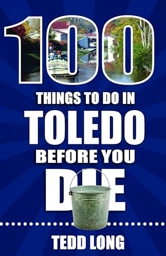 100 Things to Do in Toledo Before You Die (100 Things to Do Before You Die)
100 Things to Do in Toledo Before You Die (100 Things to Do Before You Die)