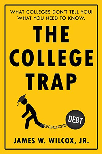 The College Trap: What Colleges Dont Tell You! What You Need to Know.