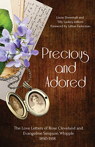 Precious and Adored: The Love Letters of Rose Cleveland and Evangeline Simpson Whipple, 1890–1918
