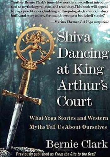 Shiva Dancing at King Arthur's Court: What Yoga Stories and Western Myths Tell Us About Ourselves
Shiva Dancing at King Arthur's Court: What Yoga Stories and Western Myths Tell Us About Ourselves
