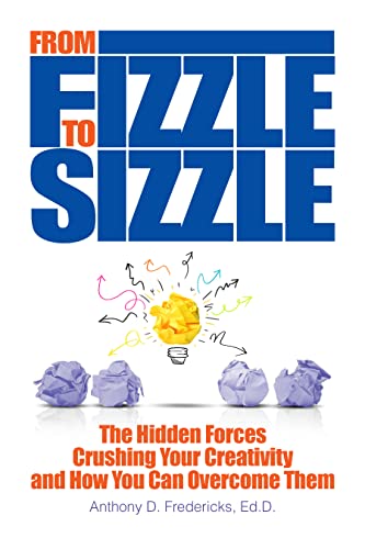 From Fizzle to Sizzle: The Hidden Forces Crushing Your Creativity and How You Can Overcome Them
From Fizzle to Sizzle: The Hidden Forces Crushing Your Creativity and How You Can Overcome Them