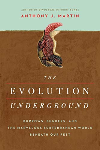 The Evolution Underground: Burrows, Bunkers, and the Marvelous Subterranean World Beneath our Feet
The Evolution Underground: Burrows, Bunkers, and the Marvelous Subterranean World Beneath our Feet