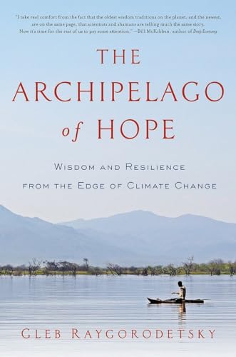 The Archipelago of Hope: Wisdom and Resilience from the Edge of Climate Change