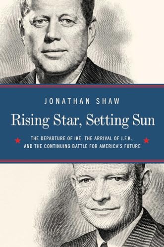 Rising Star, Setting Sun: Dwight D. Eisenhower, John F. Kennedy, and the Presidential Transition that Changed America
Rising Star, Setting Sun: Dwight D. Eisenhower, John F. Kennedy, and the Presidential Transition that Changed America
