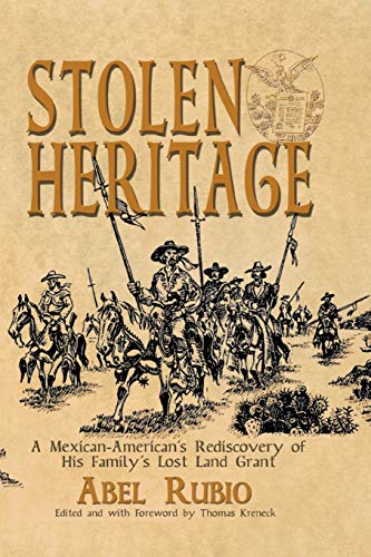 Stolen Heritage: A Mexican-American's Rediscovery of His Family's Lost Land Grant
Stolen Heritage: A Mexican-American's Rediscovery of His Family's Lost Land Grant
