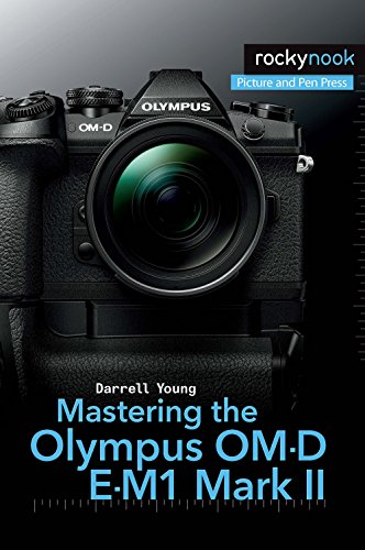 Mastering the Olympus Om-D E-M1 Mark II (Paperback or Softback)