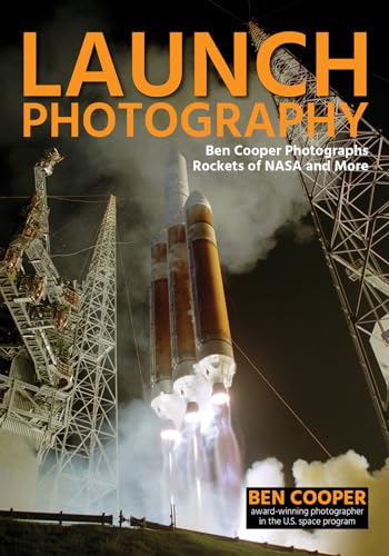 Launch Photography: Ben Cooper Photographs Rockets of NASA and More