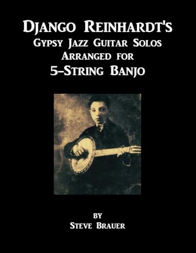Django Reinhardt's Gypsy Jazz Guitar Solos Arranged for 5-String Banjo
Django Reinhardt's Gypsy Jazz Guitar Solos Arranged for 5-String Banjo