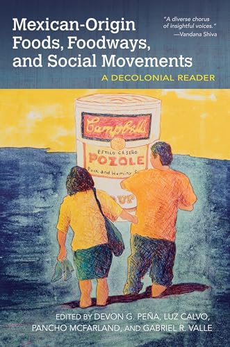 Mexican-Origin Foods, Foodways, and Social Movements : Decolonial Perspectives