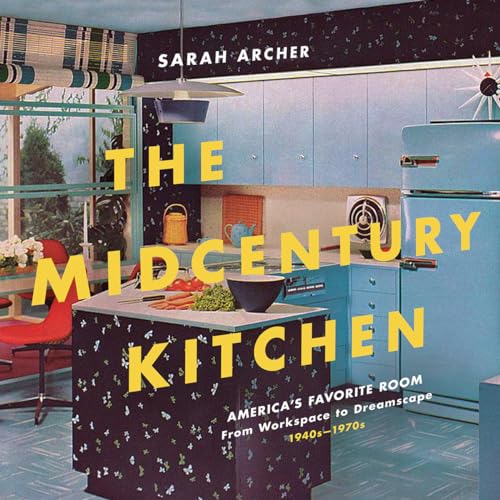 Midcentury Kitchen : America's Favorite Room, From Workspace to Dreamscape, 1940s-1970s
Midcentury Kitchen : America's Favorite Room, From Workspace to Dreamscape, 1940s-1970s
