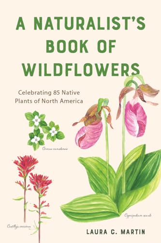 A Naturalist's Book of Wildflowers: Celebrating 85 Native Plants in North America
A Naturalist's Book of Wildflowers: Celebrating 85 Native Plants in North America