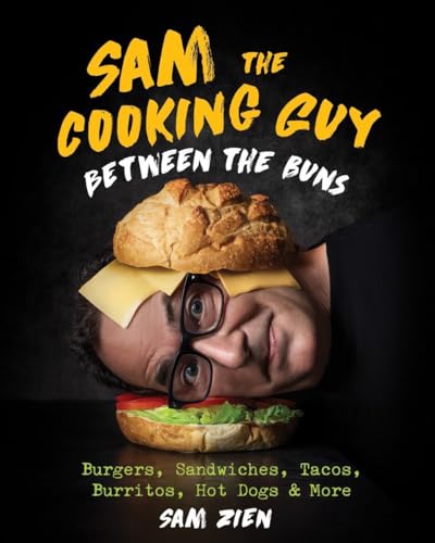 Sam the Cooking Guy: Between the Buns: Burgers, Sandwiches, Tacos, Burritos, Hot Dogs & More
Sam the Cooking Guy: Between the Buns: Burgers, Sandwiches, Tacos, Burritos, Hot Dogs & More