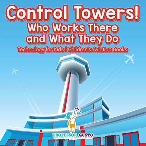 Control Towers! Who Works There and What They Do - Technology for Kids - Children's Aviation Books
Control Towers! Who Works There and What They Do - Technology for Kids - Children's Aviation Books