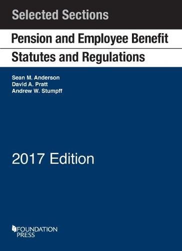 Pension and Employee Benefit Statutes and Regulations, Selected Sections (Selected Statutes)
Pension and Employee Benefit Statutes and Regulations, Selected Sections (Selected Statutes)