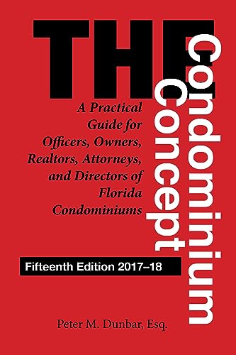 The Condominium Concept: A Practical Guide for Officers, Owners, Realtors, Attorneys, and Directors of Florida Condominiums (Condominium Concepts)
The Condominium Concept: A Practical Guide for Officers, Owners, Realtors, Attorneys, and Directors of Florida Condominiums (Condominium Concepts)