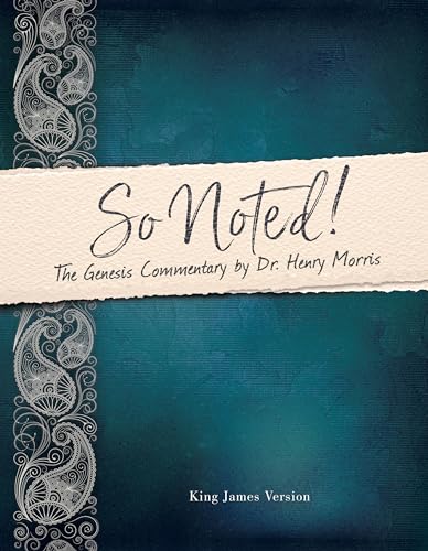 So Noted! The Genesis Commentary by Dr. Henry Morris