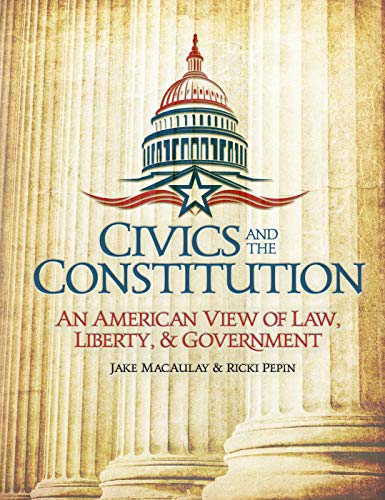 Civics and the Constitution: An American View of Law, Liberty, & Government