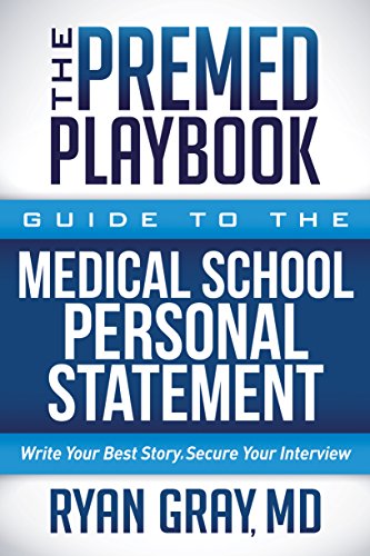 The Premed Playbook Guide to the Medical School Personal Statement: Everything You Need to Successfully Apply
The Premed Playbook Guide to the Medical School Personal Statement: Everything You Need to Successfully Apply