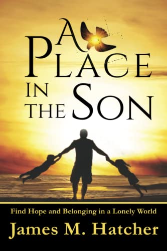 A Place in the Son: Find Hope and Belonging in a Hopeless World