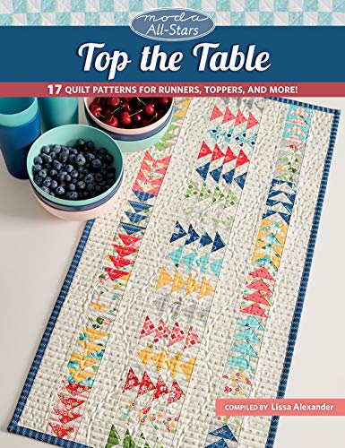 Moda All-Stars - Top the Table: 17 Quilt Patterns for Runners, Toppers, and More!
Moda All-Stars - Top the Table: 17 Quilt Patterns for Runners, Toppers, and More!