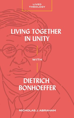 Living Together in Unity with Dietrich Bonhoeffer (Lived Theology)
