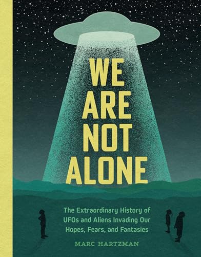 We Are Not Alone: The Extraordinary History of UFOs and Aliens Invading Our Hopes, Fears, and Fantasies
We Are Not Alone: The Extraordinary History of UFOs and Aliens Invading Our Hopes, Fears, and Fantasies