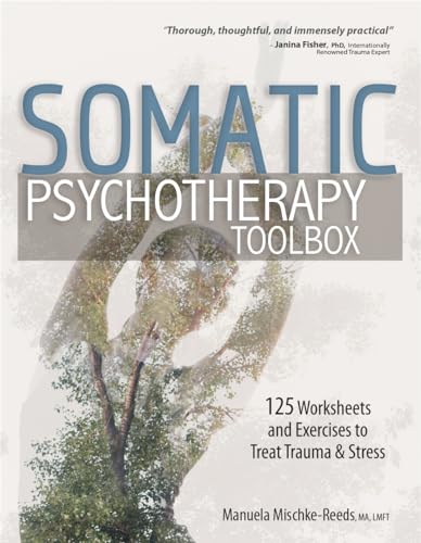Somatic Psychotherapy Toolbox: 125 Worksheets and Exercises to Treat Trauma & Stress
Somatic Psychotherapy Toolbox: 125 Worksheets and Exercises to Treat Trauma & Stress