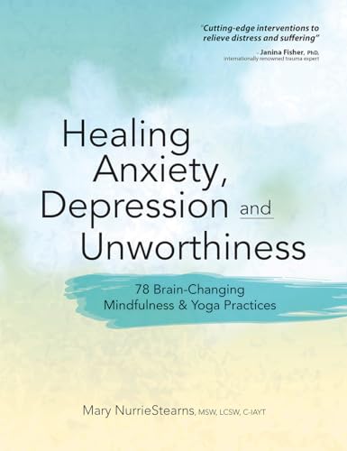 Healing Anxiety, Depression and Unworthiness: 78 Brain-Changing Mindfulness Yoga Practices
Healing Anxiety, Depression and Unworthiness: 78 Brain-Changing Mindfulness Yoga Practices