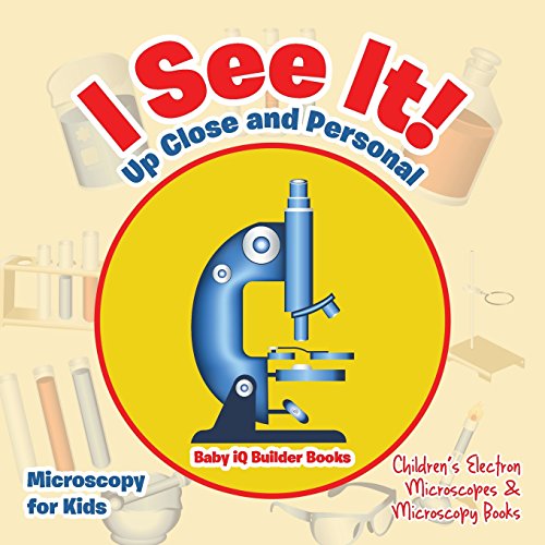 I See It! Up Close and Personal - Microscopy for Kids - Children's Electron Microscopes & Microscopy Books
I See It! Up Close and Personal - Microscopy for Kids - Children's Electron Microscopes & Microscopy Books