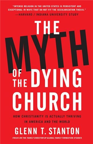 The Myth of the Dying Church : How Christianity Is Actually Thriving in America and the World
The Myth of the Dying Church : How Christianity Is Actually Thriving in America and the World