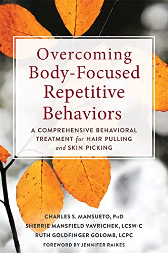 Overcoming Body-Focused Repetitive Behaviors: A Comprehensive Behavioral Treatment for Hair Pulling and Skin Picking
Overcoming Body-Focused Repetitive Behaviors: A Comprehensive Behavioral Treatment for Hair Pulling and Skin Picking