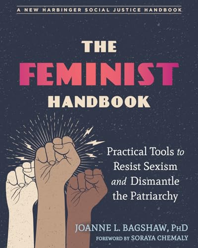 The Feminist Handbook: Practical Tools to Resist Sexism and Dismantle the Patriarchy (The Social Justice Handbook Series)
The Feminist Handbook: Practical Tools to Resist Sexism and Dismantle the Patriarchy (The Social Justice Handbook Series)