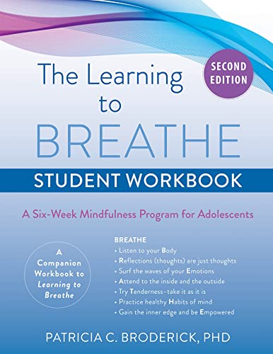 Learning to Breathe Student Workbook: A Six-Week Mindfulness Program for Adolescents
Learning to Breathe Student Workbook: A Six-Week Mindfulness Program for Adolescents
