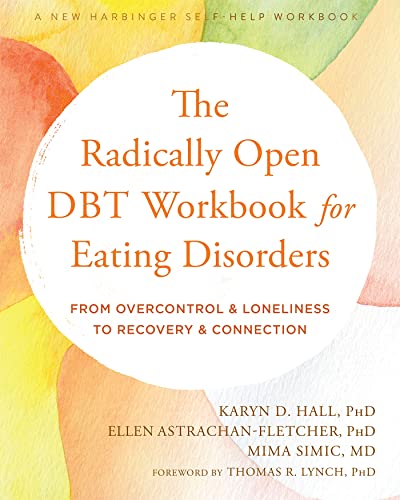 The Radically Open DBT Workbook for Eating Disorders: From Overcontrol and Loneliness to Recovery and Connection
The Radically Open DBT Workbook for Eating Disorders: From Overcontrol and Loneliness to Recovery and Connection
