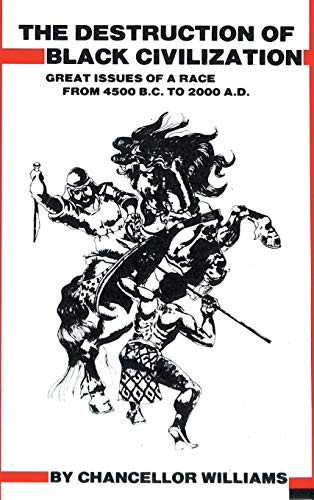 Destruction of Black Civilization: Great Issues of a Race from 4500 B.C. to 2000 A.D.
Destruction of Black Civilization: Great Issues of a Race from 4500 B.C. to 2000 A.D.