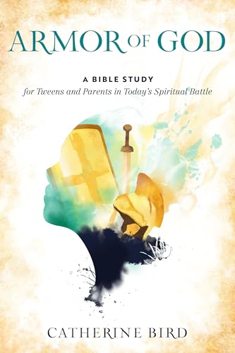 Armor of God: A Bible Study for Tweens and Parents in Today's Spiritual Battle
Armor of God: A Bible Study for Tweens and Parents in Today's Spiritual Battle