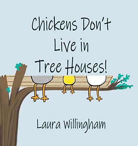 Chickens Don't Live in Tree Houses! (A Lily Saves the Day Book)