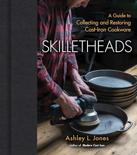 Skilletheads: A Guide to Collecting and Restoring Cast-Iron Cookware (Hardback or Cased Book)
Skilletheads: A Guide to Collecting and Restoring Cast-Iron Cookware (Hardback or Cased Book)