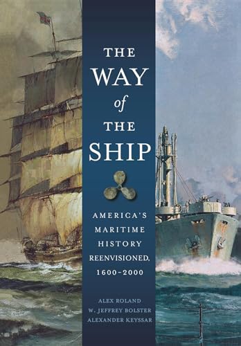 The Way of the Ship: America's Maritime History Reenvisoned, 1600-2000
The Way of the Ship: America's Maritime History Reenvisoned, 1600-2000