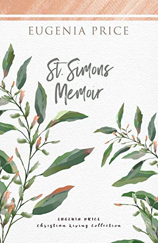 St. Simons Memoir (The Eugenia Price Christian Living Collection)
