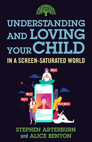 Understanding and Loving Your Child in a Screen-Saturated World (Understanding and Loving Series)
Understanding and Loving Your Child in a Screen-Saturated World (Understanding and Loving Series)
