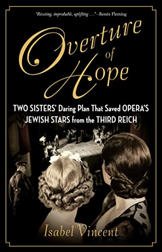 Overture of Hope Two Sisters Daring Plan That Saved Operas Jewish Stars from the Third Reich
Overture of Hope Two Sisters Daring Plan That Saved Operas Jewish Stars from the Third Reich
