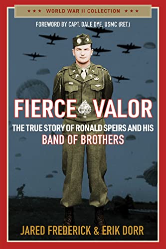 Fierce Valor : The True Story of Ronald Speirs and His Band of Brothers