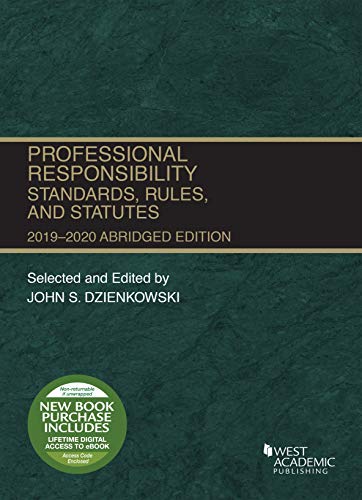 Professional Responsibility, Standards, Rules and Statutes, Abridged, 2019-2020 (Selected Statutes)
Professional Responsibility, Standards, Rules and Statutes, Abridged, 2019-2020 (Selected Statutes)