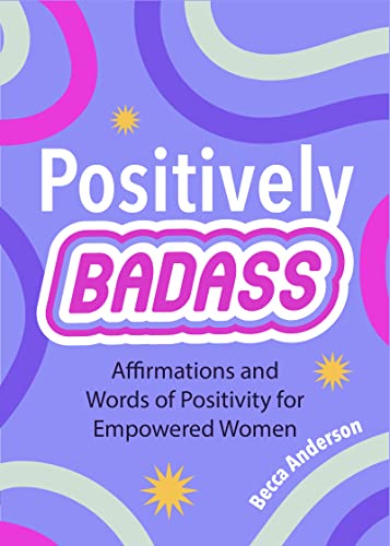 Positively Badass: Affirmations and Words of Positivity for Empowered Women (Gift for Women)
Positively Badass: Affirmations and Words of Positivity for Empowered Women (Gift for Women)