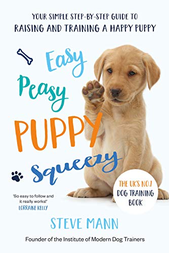 Easy Peasy Puppy Squeezy: The UK's No.1 Dog Training Book (All You Need to Know About Training Your Dog)
Easy Peasy Puppy Squeezy: The UK's No.1 Dog Training Book (All You Need to Know About Training Your Dog)