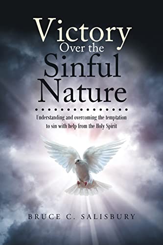 Victory Over the Sinful Nature: Understanding and overcoming the temptation to sin with help from the Holy Spirit
Victory Over the Sinful Nature: Understanding and overcoming the temptation to sin with help from the Holy Spirit